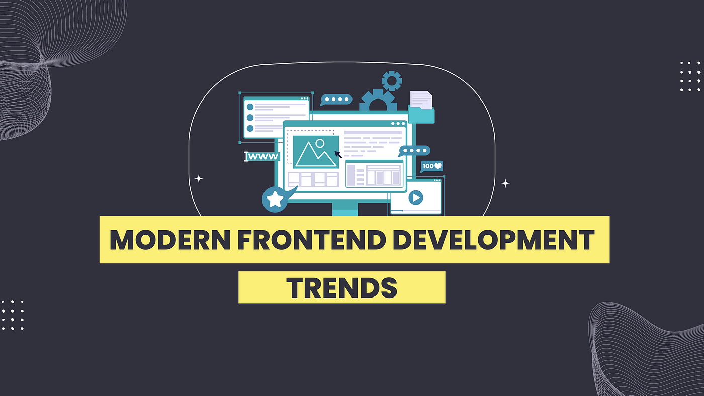 Modern Frontend Development Trends